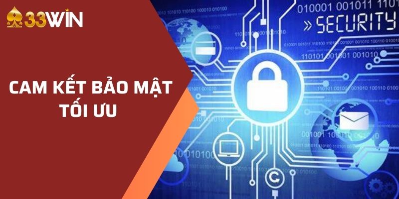 Chính Sách Bảo Mật 33WIN 1 Cam kết bảo mật tối ưu