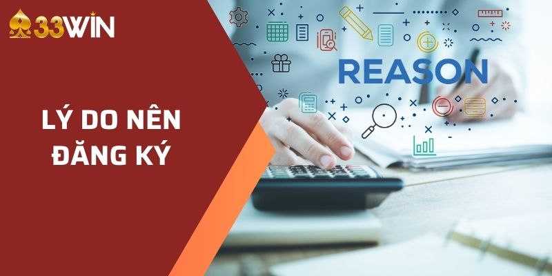 đăng ký 33win 1 Lý do không nên bỏ qua để tham gia 33WIN