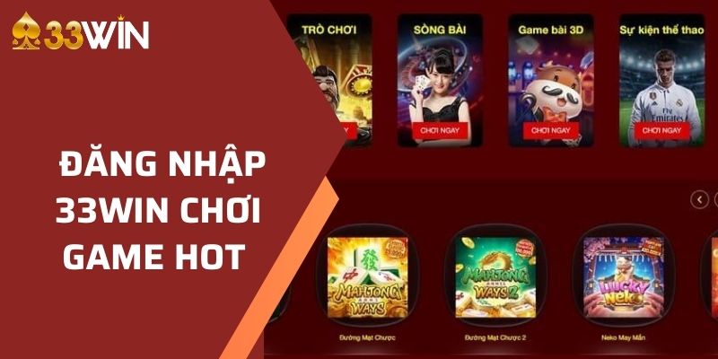 đăng nhập 33win 1 Đăng nhập 33WIN để có cơ hội tham gia các game hot
