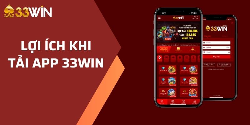 tải app 33win 1 Tải app về điện thoại mang đến nhiều lợi ích vượt trội