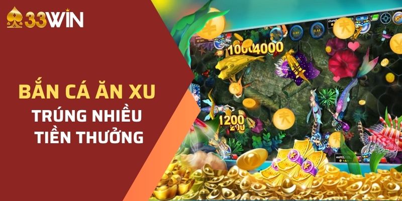 Bắn Cá Ăn Xu: Bí Quyết Săn Cá Thần Tốc Để thành Cao Thủ 2 Bắn cá ăn xu trúng nhiều tiền thưởng